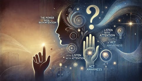O Poder Está em Quem Pergunta com Intenção, Escuta com Atenção e Age com Consciência